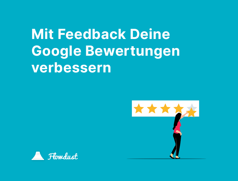 Mit Feedback Deine Google Bewertungen verbessern